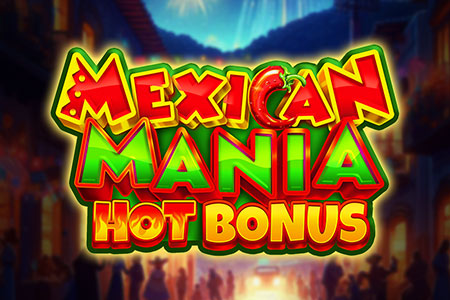 Mexican Mania: Hot Bonus